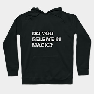 Do you believe in magic? Hoodie